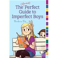 The (Almost) Perfect Guide to Imperfect Boys 9781481405638