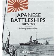 Japanese Battleships 1897-1945: A Photographic Archive 9781591145639