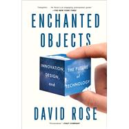 Enchanted Objects: Innovation, Design, and the Future of Technology 9781476725642