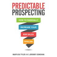 Predictable Prospecting: How to Radically Increase Your B2B Sales Pipeline 9781259835643