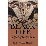 Black Life in Old New Orleans 9781589805644