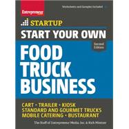 Start Your Own Food Truck Business Cart ? Trailer ? Kiosk ? Standard and Gourmet Trucks ? Mobile Catering ? Bustaurant 9781599185644