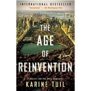 The Age of Reinvention A Novel 9781501125645
