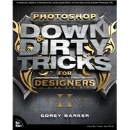 Photoshop Down & Dirty Tricks for Designers, Volume 2 9780133795646