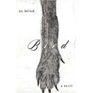 Bird A Novel 9781619025646