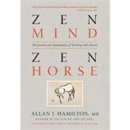Zen Mind, Zen Horse : The Science and Spirituality of Working with Horses 9781603425650