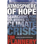Atmosphere of Hope Searching for Solutions to the Climate Crisis 9780802125651