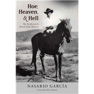 Hoe, Heaven, and Hell: My Boyhood in Rural New Mexico 9780826355652