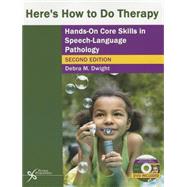 Here's How to Do Therapy: Hands on Core Skills in Speech-
