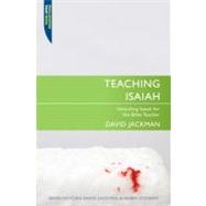 Teaching Isaiah : Unlocking Isaiah for the Bible Teacher 9781845505653