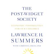 The Post-Widget Society Economic Possibilities for Our Children 9780374115654