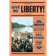 Give Me Liberty!: An American History (Vol. 2) 9780393615654
