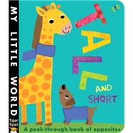Tall and Short: A Peek-through Book of Opposites 9781589255654