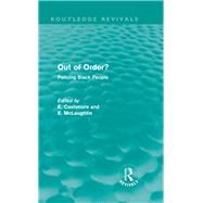 Out of Order? (Routledge Revivals): Policing Black People 9780415815659