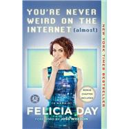 You're Never Weird on the Internet (Almost) A Memoir 9781476785660