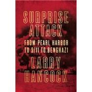 Surprise Attack From Pearl Harbor to 9/11 to Benghazi 9781619025660