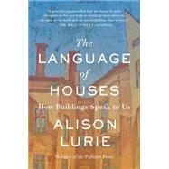 The Language of Houses: How Buildings Speak to Us 9781883285661