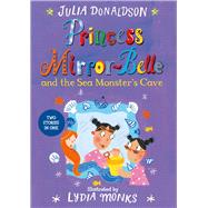 Princess Mirror-belle and the Sea Monster's Cave 9781447285663