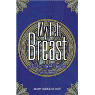 My Left Breast: A Journey of Healing from Cancer 9781490755663
