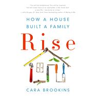 Rise: How a House Built a Family 9781250095664