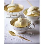 Vanilla: Cooking With One of the World's Finest Ingredients 9781849755665