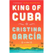 King of Cuba A Novel 9781476725666