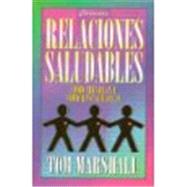 Relaciones Saludables : Como Crearlas y Como Restaurarlas 9781560635666