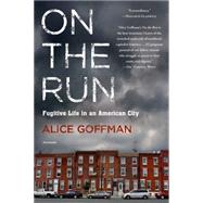 On the Run Fugitive Life in an American City 9781250065667