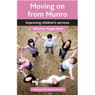 Moving on from Munro: Improving Children's Services 9781447315667