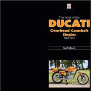 The Book of Ducati Overhead Camshaft Singles 9781845845667