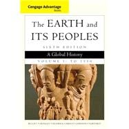 Cengage Advantage Books: The Earth and Its Peoples, Volume I: To 1550 A Global History 9781285445670