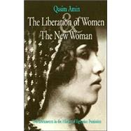 The Liberation of Women and the New Woman Two Documents in the History of Egyptian Feminism 9789774245671