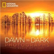 National Geographic Dawn to Dark Photographs 9781426215674