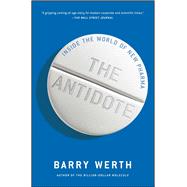 The Antidote Inside the World of New Pharma 9781451655674