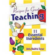 Recipe for Great Teaching: 11 Essential Ingredients 9781632205674