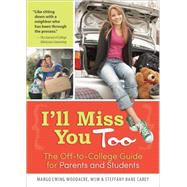 I'll Miss You Too: The Off-to-college Guide for Parents and Students 9781492615675