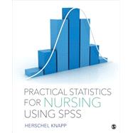 Practical Statistics for Nursing Using Spss 9781506325675