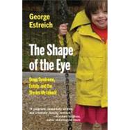 The Shape of the Eye: Down Syndrome, Family, and the Stories We Inherit 9780870745676