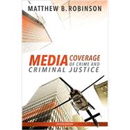 Media Coverage of Crime and Criminal Justice 9781611635676