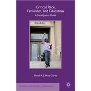 Critical Race, Feminism, and Education A Social Justice Model 9781137575678