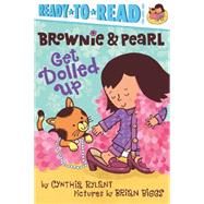 Brownie & Pearl Get Dolled Up 9781442495678