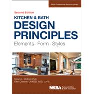 Kitchen and Bath Design Principles: Elements, Form, Styles 9781118715680