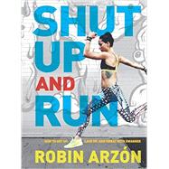 Shut Up and Run 9780062445681