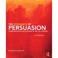 Dynamics of Persuasion : Communication and Attitudes in the 21st Century by Richard Perloff 9780415805681