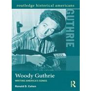 Woody Guthrie: Writing America's Songs 9780415895682