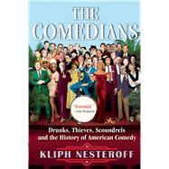 The Comedians Drunks, Thieves, Scoundrels and the History of American Comedy 9780802125682