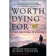Worth Dying For A Navy Seal's Call to a Nation 9781501125683