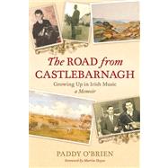 The Road from Castlebarnagh: Growing Up in Irish Music: A Memoir 9781871305692
