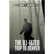 The Ill-Fated Trip to Denver 9781796085693
