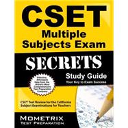 CSET Multiple Subjects Exam Secrets Study Guide : CSET Test Review for the California Subject Examinations for Teachers 9781609715694